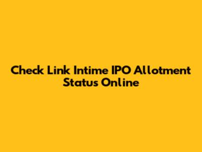 Check Link Intime IPO Allotment Status Online