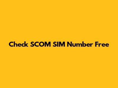 Check SCOM SIM Number Free
