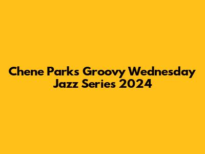 Chene Park's Groovy Wednesday Jazz Series 2024