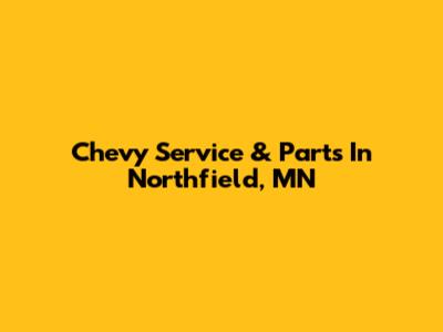 Chevy Service & Parts In Northfield, MN