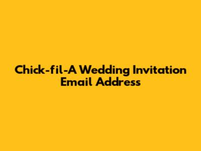 Chick-fil-A Wedding Invitation Email Address