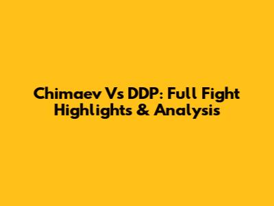 Chimaev Vs DDP: Full Fight Highlights & Analysis