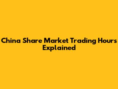 China Share Market Trading Hours Explained