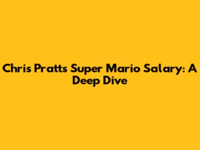 Chris Pratt's Super Mario Salary: A Deep Dive
