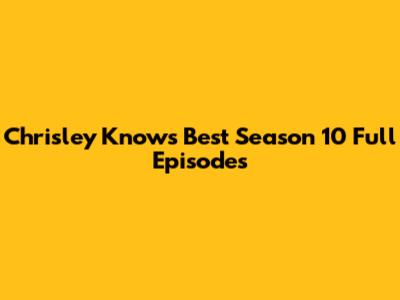 Chrisley Knows Best Season 10 Full Episodes