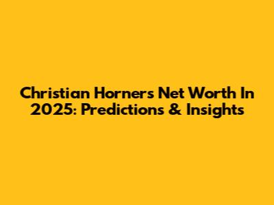 Christian Horner's Net Worth In 2025: Predictions & Insights