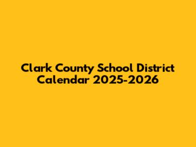 Clark County School District Calendar 2025-2026