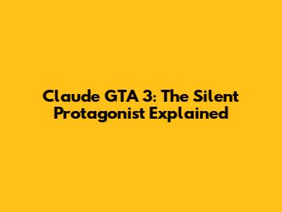 Claude GTA 3: The Silent Protagonist Explained