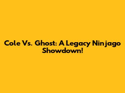 Cole Vs. Ghost: A Legacy Ninjago Showdown!