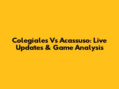 Colegiales Vs Acassuso: Live Updates & Game Analysis