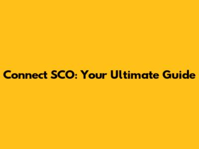 Connect SCO: Your Ultimate Guide