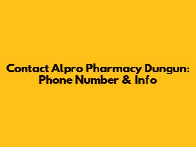 Contact Alpro Pharmacy Dungun: Phone Number & Info