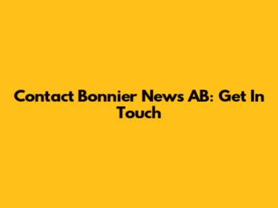 Contact Bonnier News AB: Get In Touch