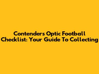 Contenders Optic Football Checklist: Your Guide To Collecting