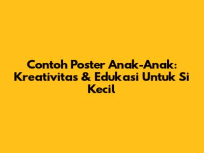 Contoh Poster Anak-Anak: Kreativitas & Edukasi Untuk Si Kecil