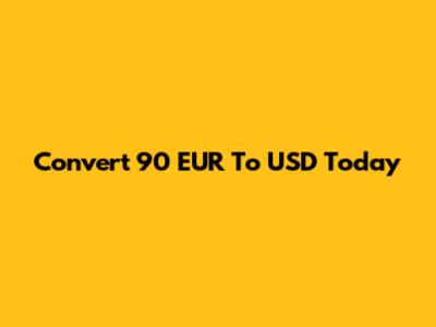 Convert 90 EUR To USD Today