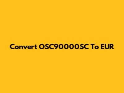 Convert OSC90000SC To EUR