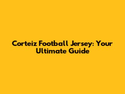Corteiz Football Jersey: Your Ultimate Guide