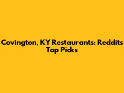 Covington, KY Restaurants: Reddit's Top Picks