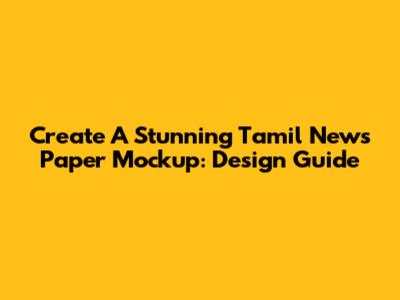Create A Stunning Tamil News Paper Mockup: Design Guide