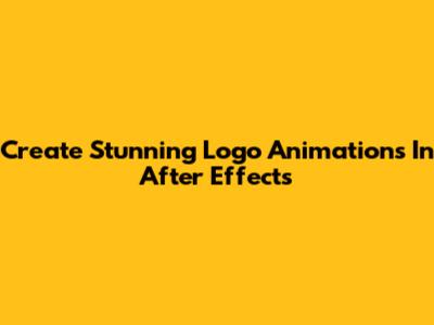 Create Stunning Logo Animations In After Effects