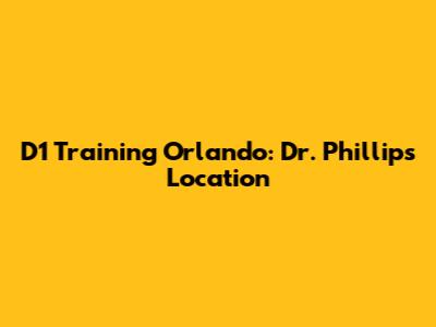 D1 Training Orlando: Dr. Phillips Location