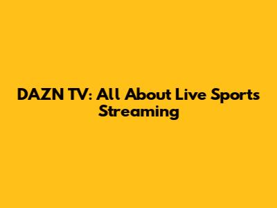 DAZN TV: All About Live Sports Streaming
