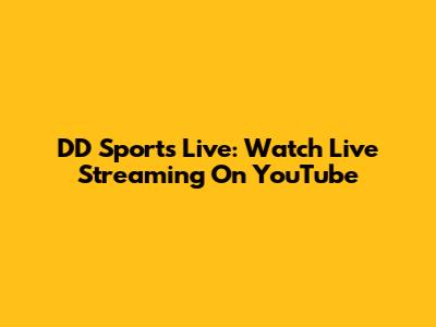 DD Sports Live: Watch Live Streaming On YouTube