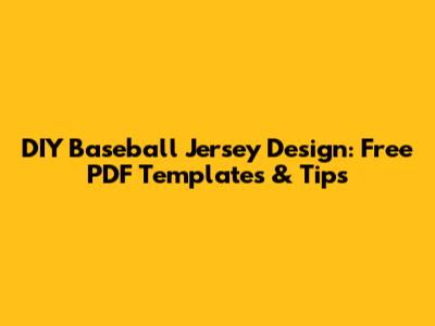 DIY Baseball Jersey Design: Free PDF Templates & Tips