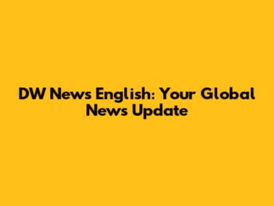 DW News English: Your Global News Update