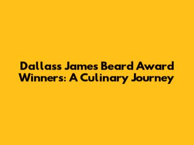 Dallas's James Beard Award Winners: A Culinary Journey