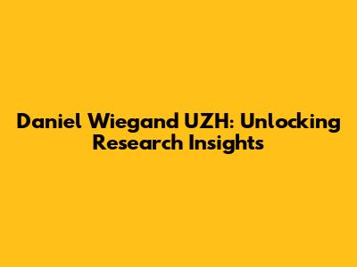 Daniel Wiegand UZH: Unlocking Research Insights