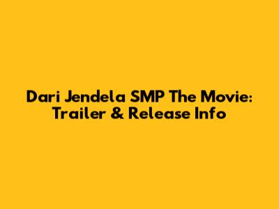 Dari Jendela SMP The Movie: Trailer & Release Info