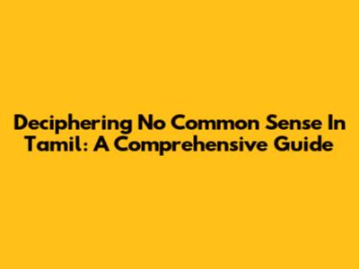 Deciphering 'No Common Sense' In Tamil: A Comprehensive Guide