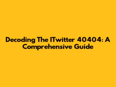 Decoding The ITwitter 40404: A Comprehensive Guide