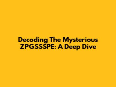 Decoding The Mysterious ZPGSSSPE: A Deep Dive