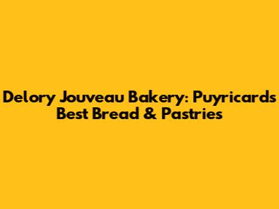 Delory Jouveau Bakery: Puyricard's Best Bread & Pastries