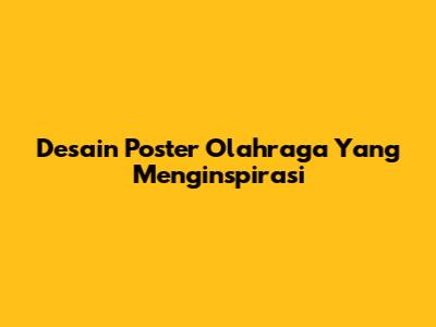 Desain Poster Olahraga Yang Menginspirasi