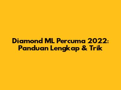 Diamond ML Percuma 2022: Panduan Lengkap & Trik