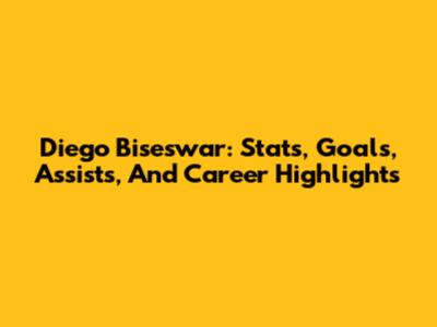 Diego Biseswar: Stats, Goals, Assists, And Career Highlights