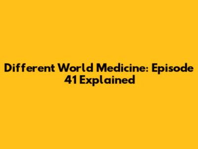 Different World Medicine: Episode 41 Explained