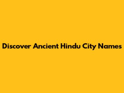 Discover Ancient Hindu City Names
