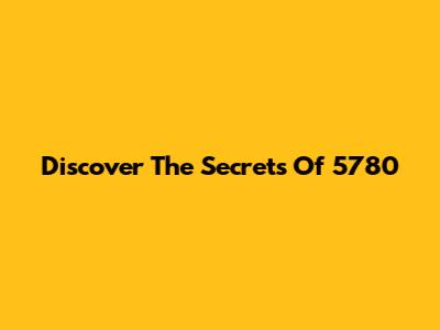Discover The Secrets Of 5780