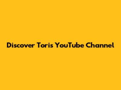 Discover Tori's YouTube Channel