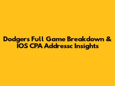 Dodgers Full Game Breakdown & IOS CPA Addressc Insights