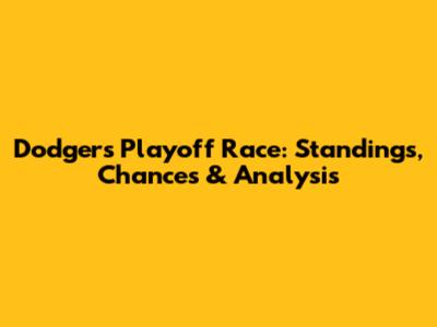 Dodgers Playoff Race: Standings, Chances & Analysis