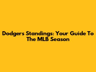 Dodgers Standings: Your Guide To The MLB Season