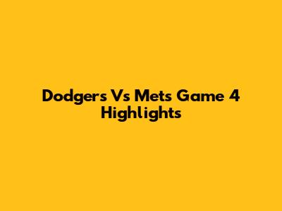 Dodgers Vs Mets Game 4 Highlights