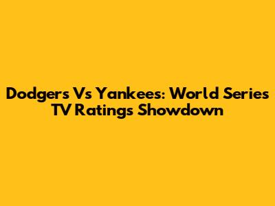 Dodgers Vs Yankees: World Series TV Ratings Showdown