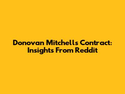 Donovan Mitchell's Contract: Insights From Reddit